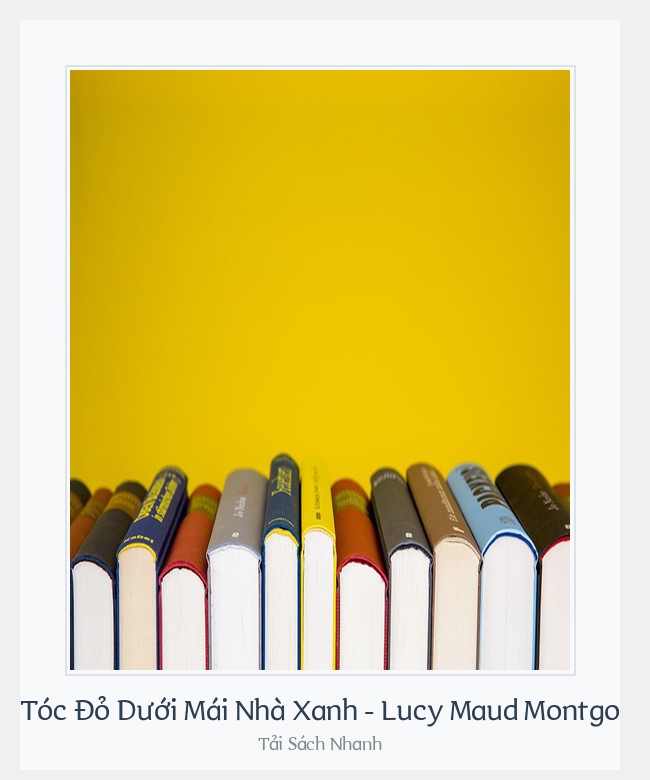 Bìa sách Anne Tóc Đỏ Dưới Mái Nhà Xanh - Lucy Maud Montgomery