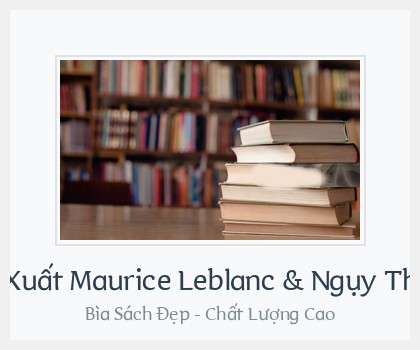 Bìa sách Arsène Lupin Tái Xuất Maurice Leblanc & Ngụy Thanh Tuyên (Dịch)