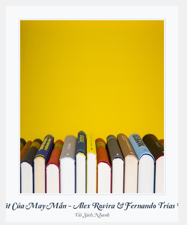 Bìa sách Bí Mật Của May Mắn - Alex Rovira & Fernando Trías De Bes