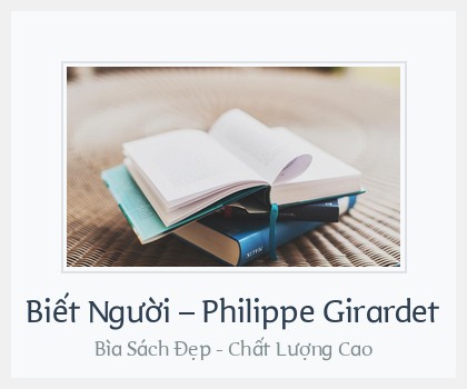 Bìa sách Biết Người – Philippe Girardet