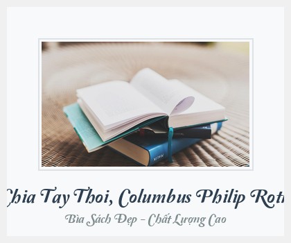 Bìa sách Chia Tay Thoi, Columbus Philip Roth