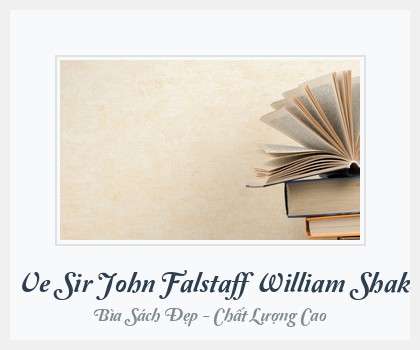 Bìa sách Chuyen Ve Sir John Falstaff William Shakespeare