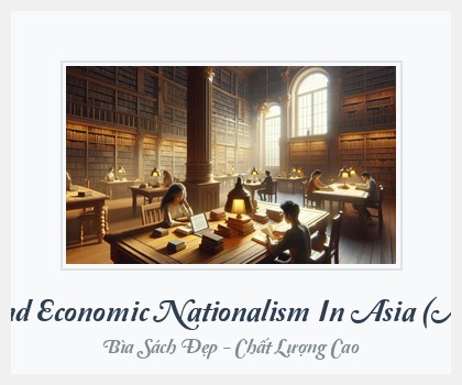 Bìa sách Globalization And Economic Nationalism In Asia (Anthony D’Costa)