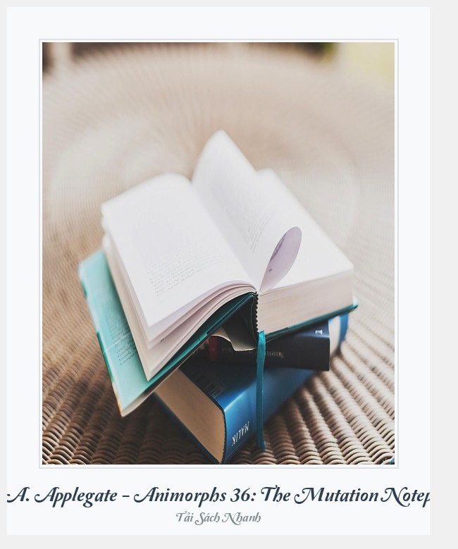 Bìa sách K. A. Applegate - Animorphs 36: The Mutation Notepad