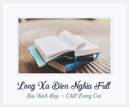 Bìa sách Long Xa Dien Nghia Full