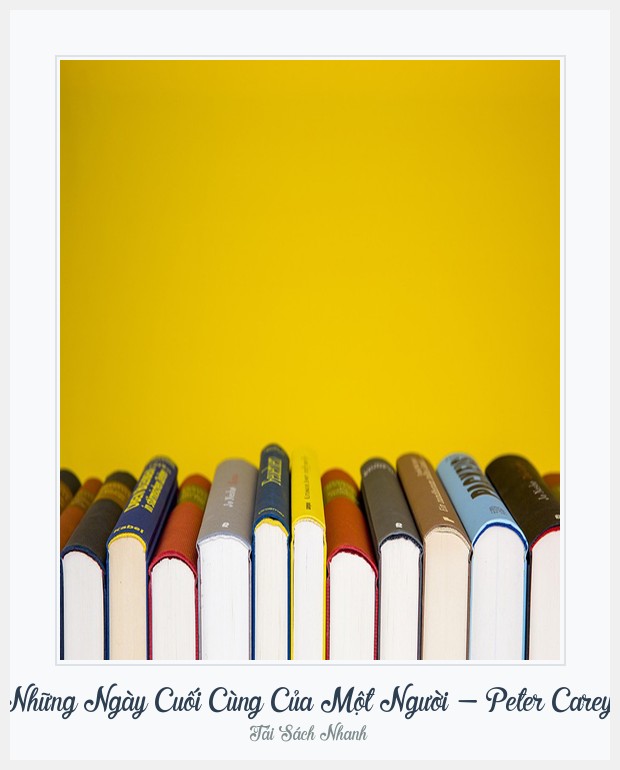 Bìa sách Những Ngày Cuối Cùng Của Một Người - Peter Carey