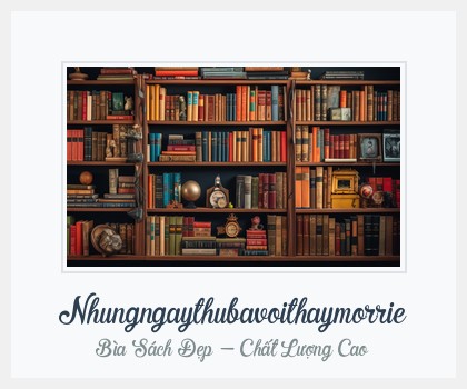 Bìa sách Nhungngaythubavoithaymorrie