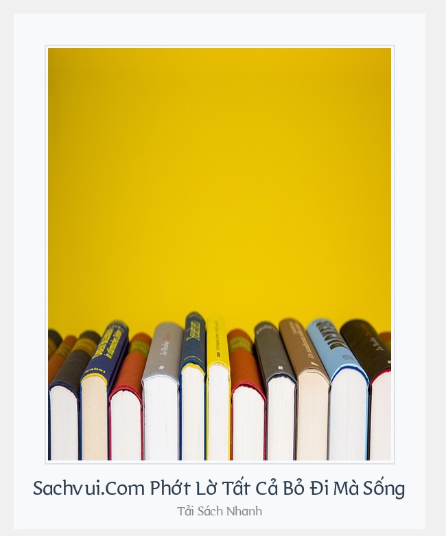 Bìa sách Sachvui.Com Phớt Lờ Tất Cả Bỏ Đi Mà Sống