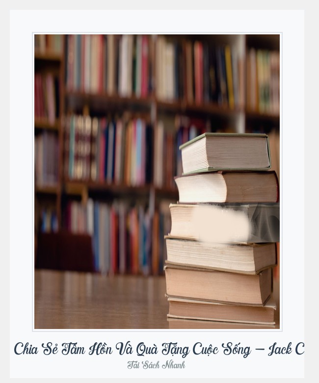 Bìa sách Tập 3: Chia Sẻ Tâm Hồn Và Quà Tặng Cuộc Sống - Jack Canfield