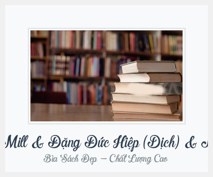 Bìa sách Thuyết Công Lợi John Stuart Mill & Đặng Đức Hiệp (Dịch) & Nguyễn Hữu Liêm (Hiệu Đính)
