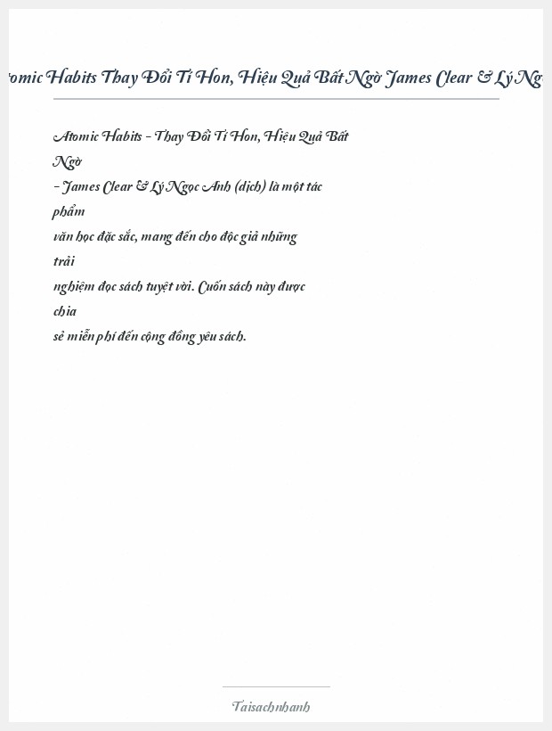 Trích đoạn Atomic Habits Thay Đổi Tí Hon, Hiệu Quả Bất Ngờ James Clear & Lý Ngọc Anh (Dịch)