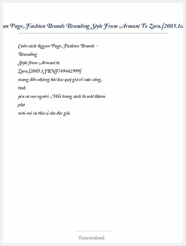 Trích đoạn Kogan Page,.Fashion Brands Branding Style From Armani To Zara.[2005.Isbn0749442999]