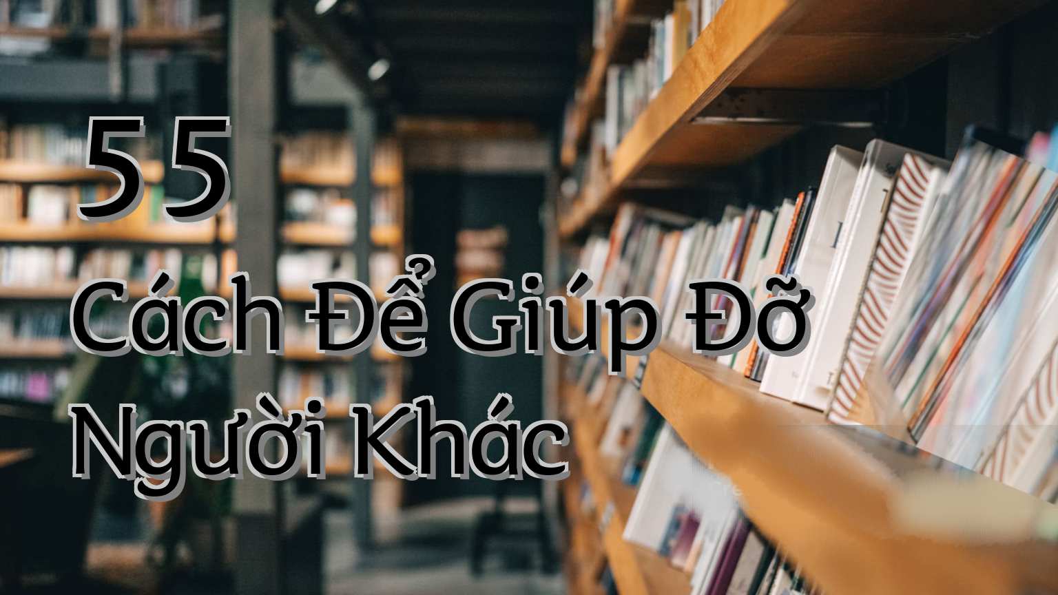 cover-55 Cách Để Giúp Đỡ Người Khác