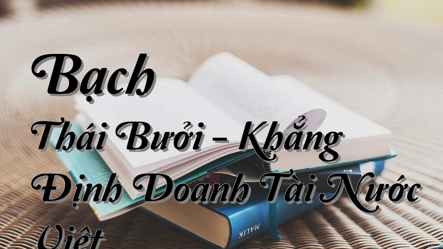 cover-Bạch Thái Bưởi - Khẳng Định Doanh Tài Nước Việt