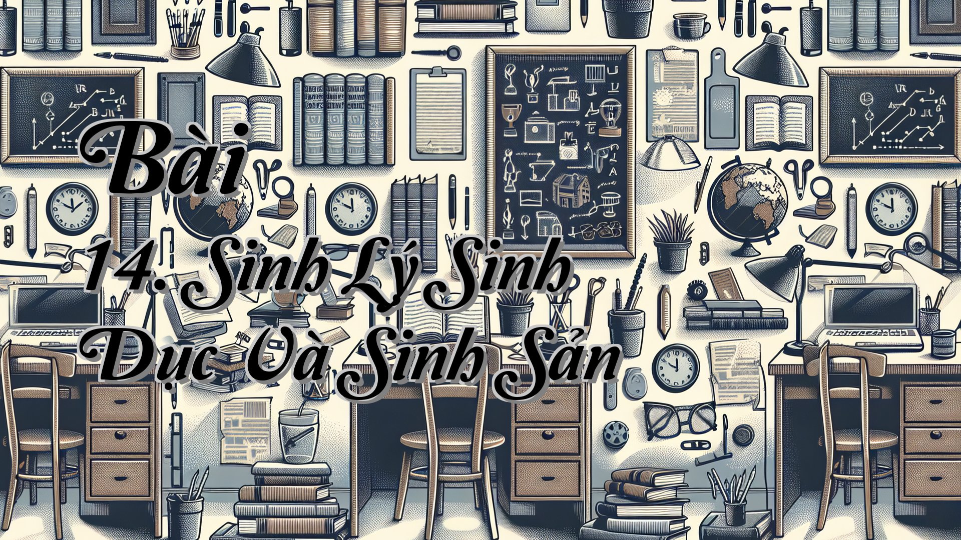 cover-Bài 14. Sinh Lý Sinh Dục Và Sinh Sản