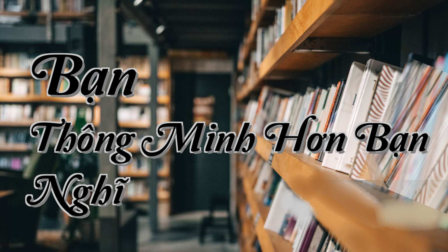 cover-Bạn Thông Minh Hơn Bạn Nghĩ