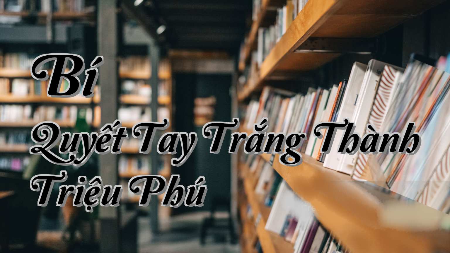 cover-Bí Quyết Tay Trắng Thành Triệu Phú