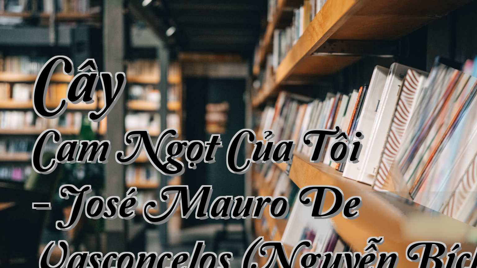 cover-Cây Cam Ngọt Của Tôi - José Mauro De Vasconcelos (Nguyễn Bích Lan & T