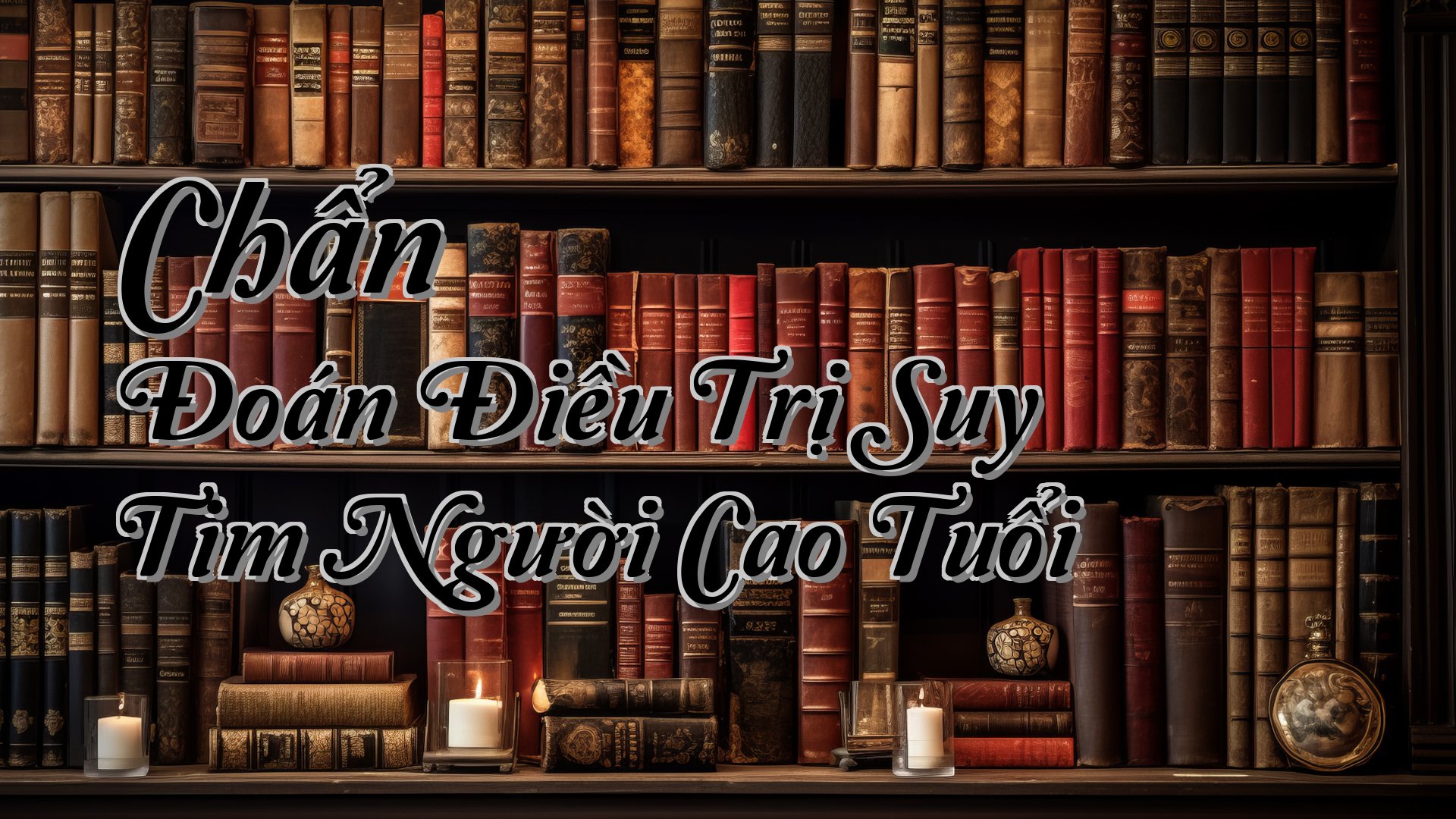 cover-Chẩn Đoán Điều Trị Suy Tim Người Cao Tuổi