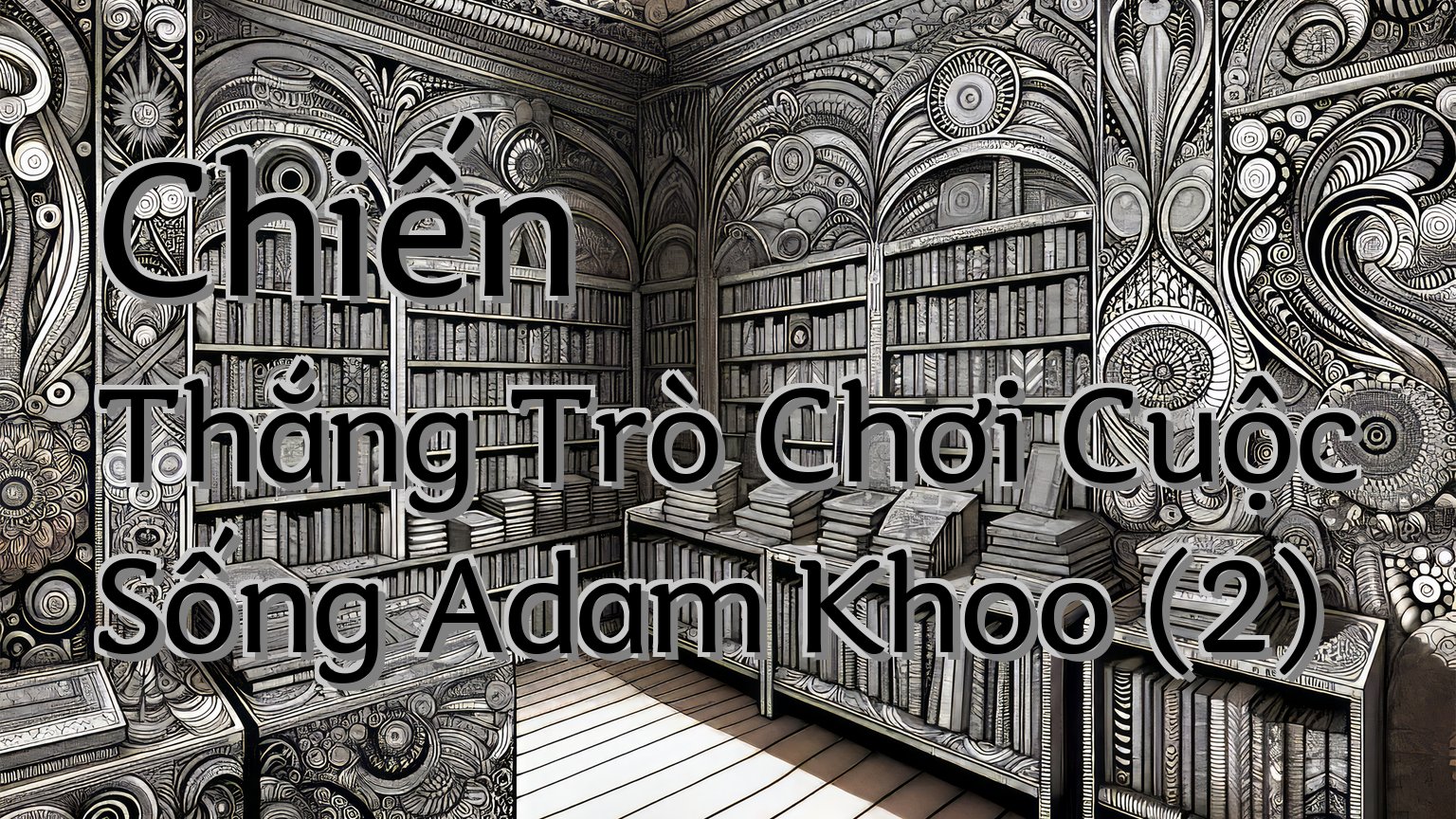 cover-Chiến Thắng Trò Chơi Cuộc Sống Adam Khoo (2)