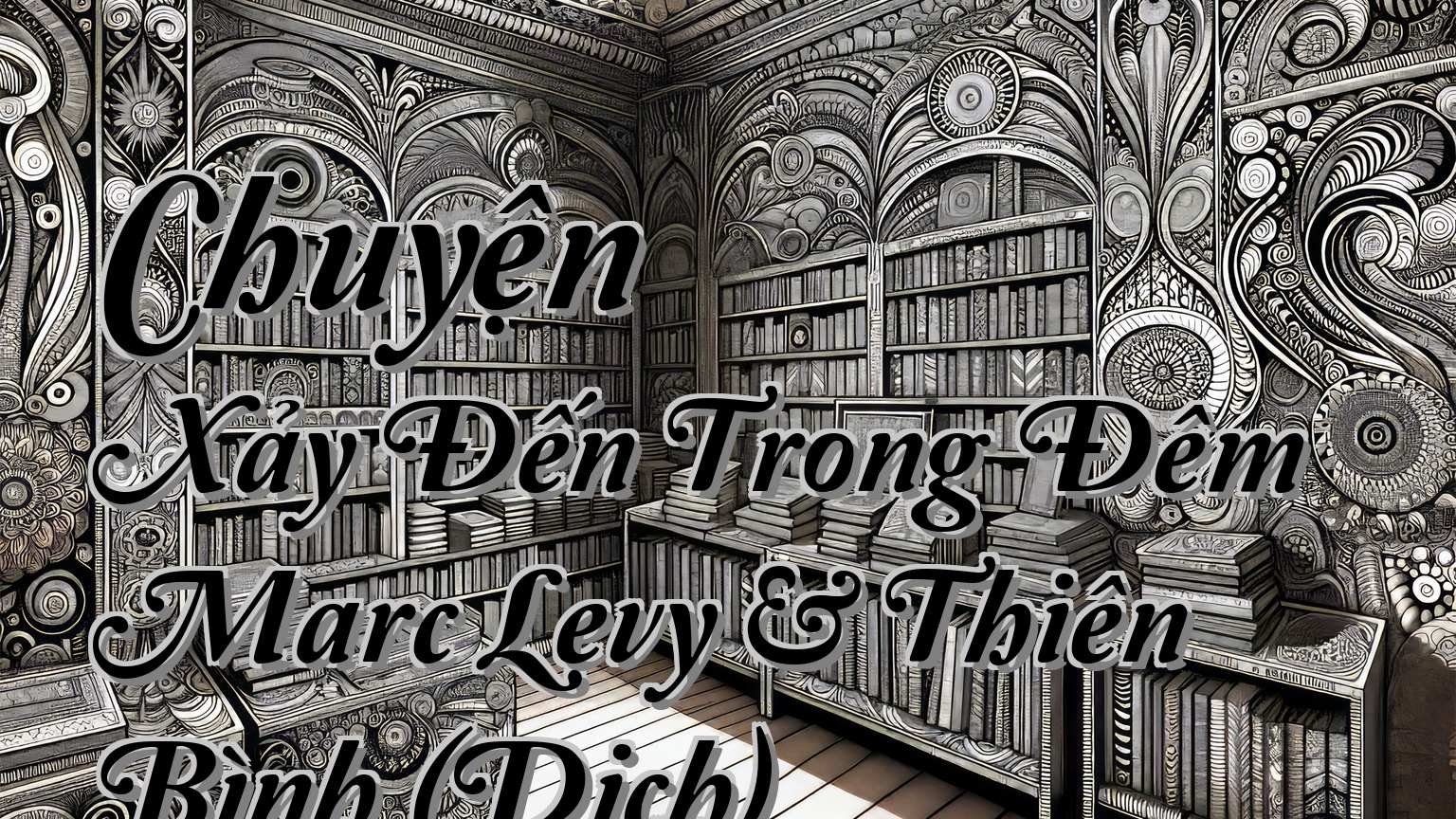 cover-Chuyện Xảy Đến Trong Đêm Marc Levy & Thiên Bình (Dịch)
