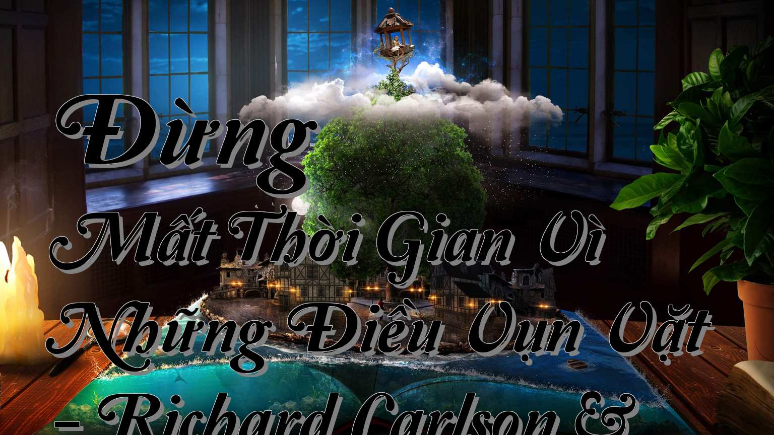 cover-Đừng Mất Thời Gian Vì Những Điều Vụn Vặt - Richard Carlson & Nguyễn Minh Ti