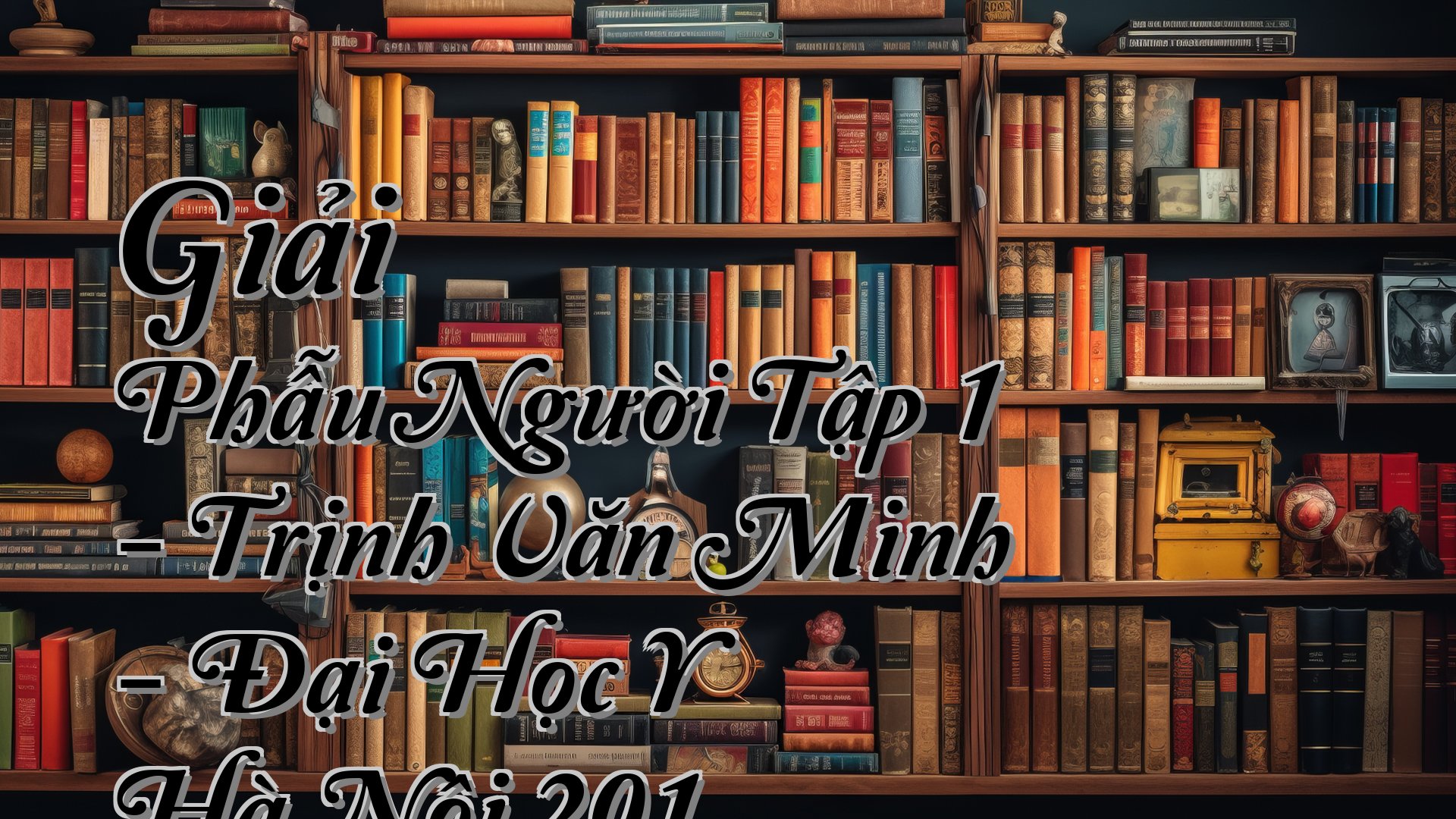 cover-Giải Phẫu Người Tập 1 - Trịnh Văn Minh - Đại Học Y Hà Nội 201