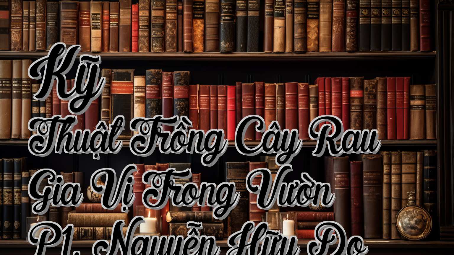 cover-Kỹ Thuật Trồng Cây Rau Gia Vị Trong Vườn P1, Nguyễn Hữu Do