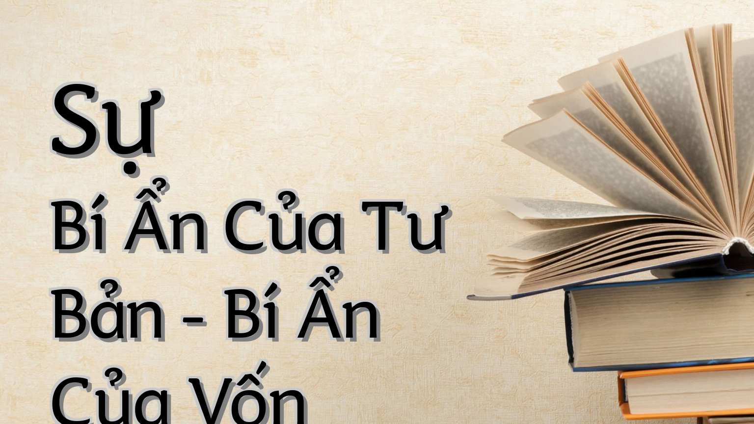 cover-Sự Bí Ẩn Của Tư Bản - Bí Ẩn Của Vốn