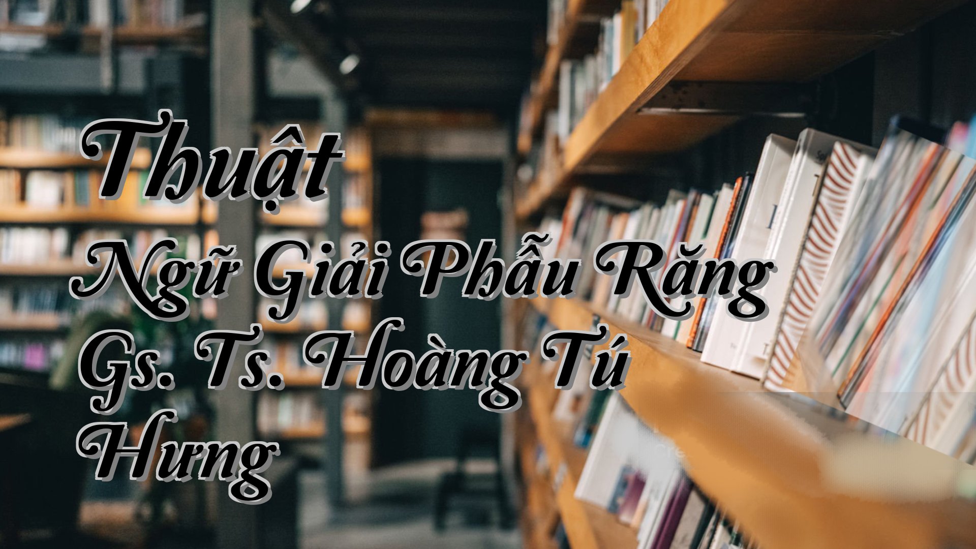 cover-Thuật Ngữ Giải Phẫu Răng Gs. Ts. Hoàng Tú Hưng