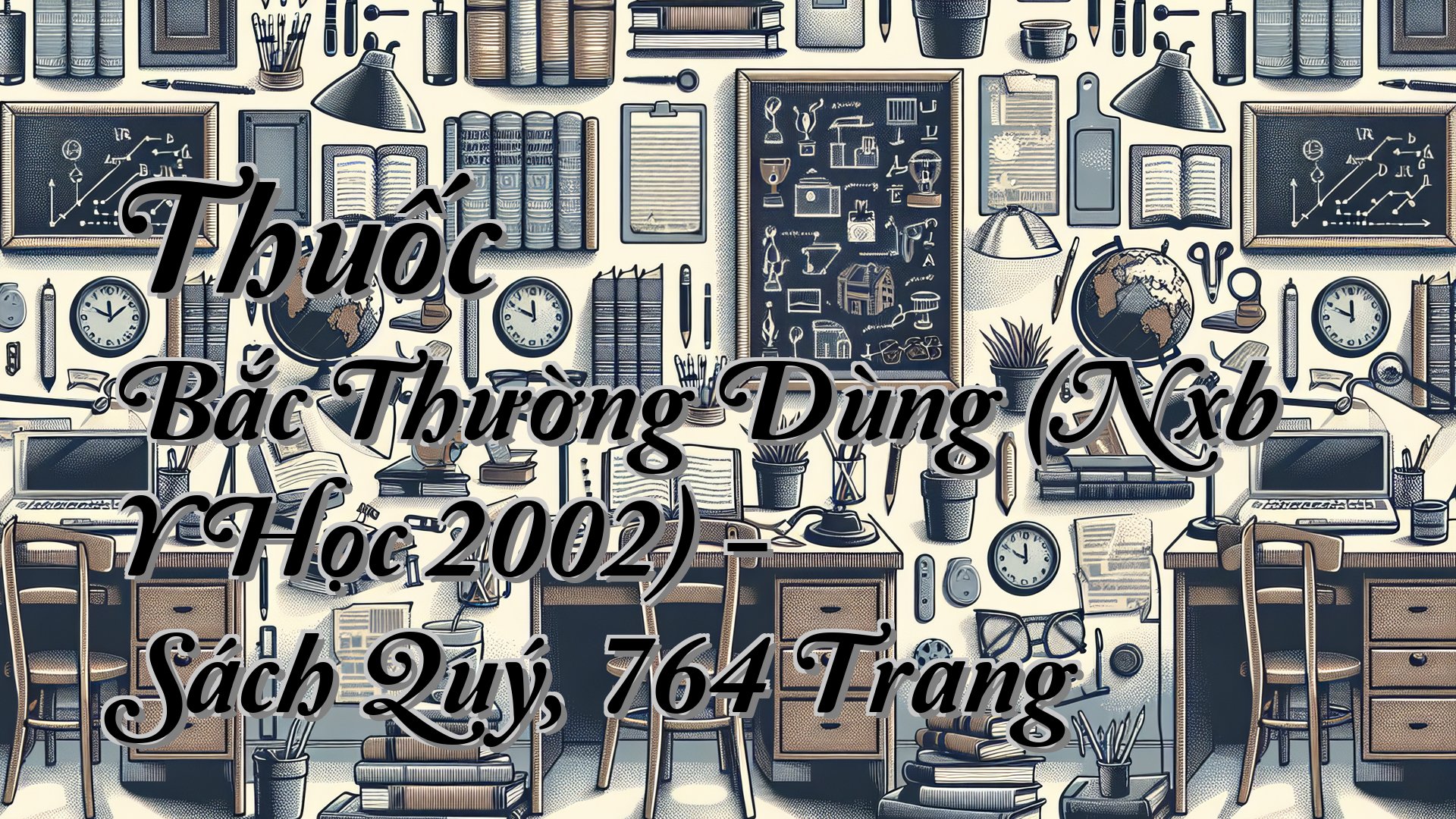 cover-Thuốc Bắc Thường Dùng (Nxb Y Học 2002) - Sách Quý, 764 Trang