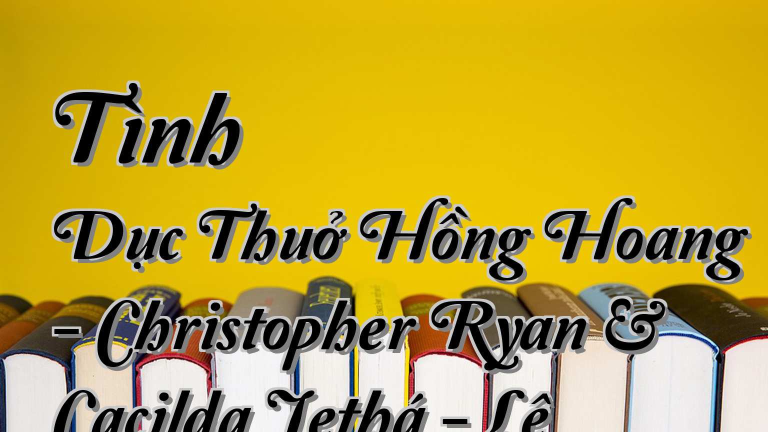 cover-Tình Dục Thuở Hồng Hoang - Christopher Ryan & Cacilda Jethá - Lê Khánh Toàn (