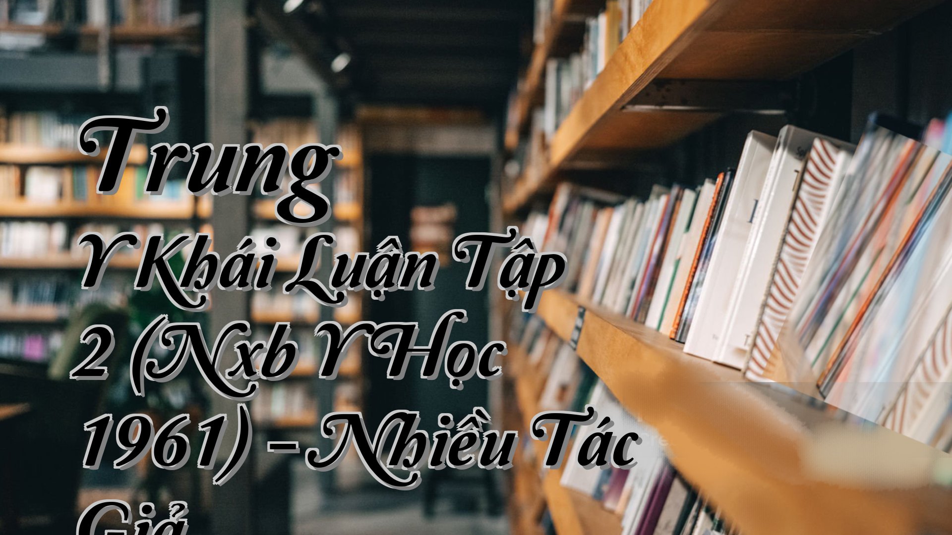 cover-Trung Y Khái Luận Tập 2 (Nxb Y Học 1961) - Nhiều Tác Giả,