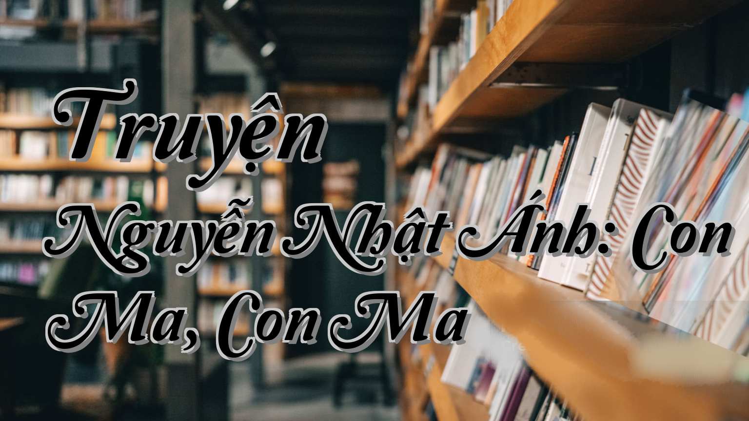 cover-Truyện Nguyễn Nhật Ánh: Con Ma, Con Ma