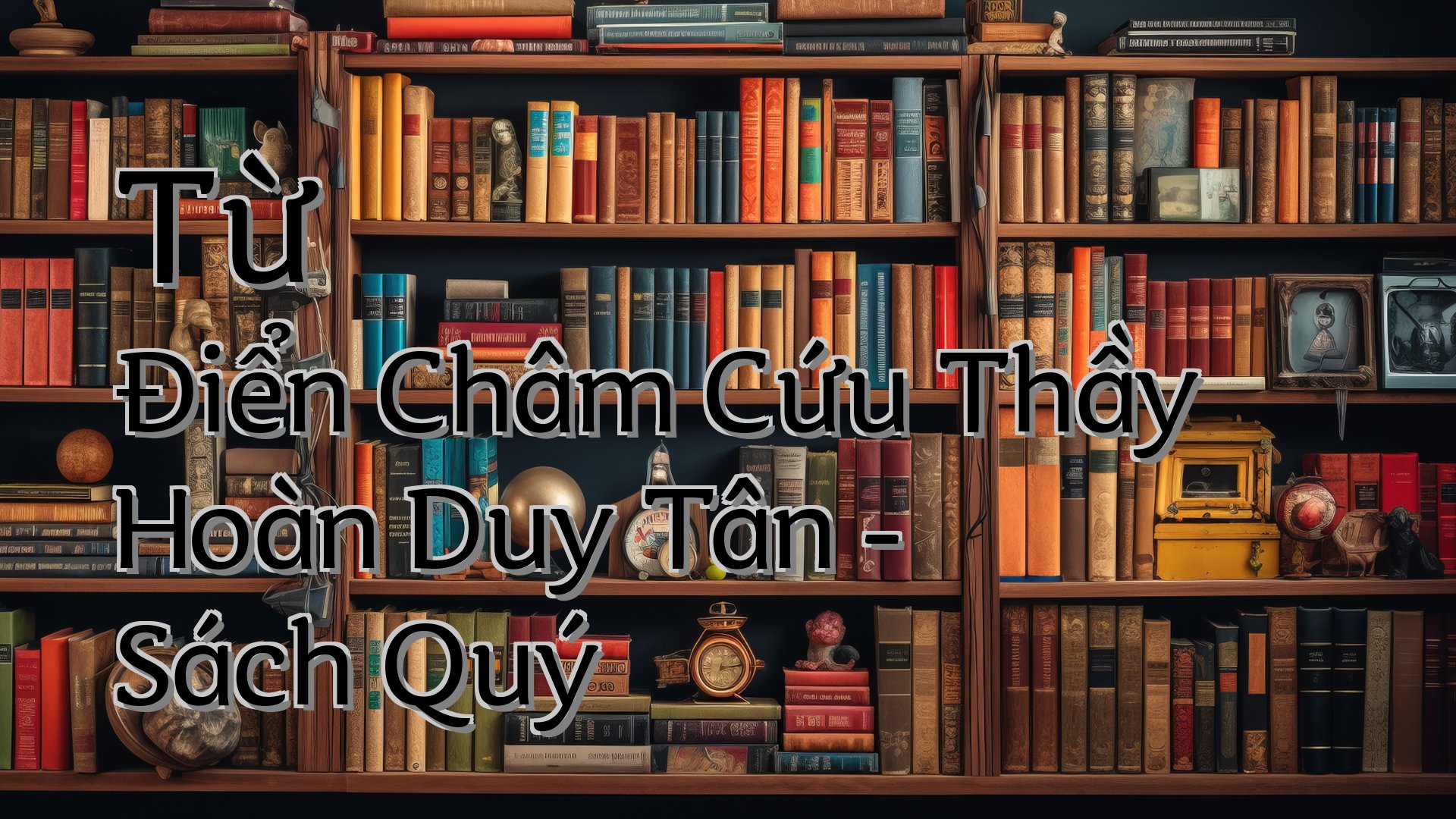 cover-Từ Điển Châm Cứu Thầy Hoàn Duy Tân - Sách Quý