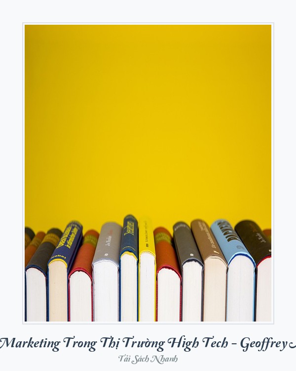 Bìa sách Bí Mật Marketing Trong Thị Trường High Tech - Geoffrey A. Moore