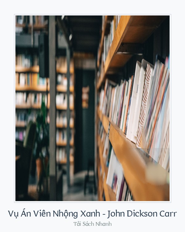 Bìa sách Vụ Án Viên Nhộng Xanh - John Dickson Carr