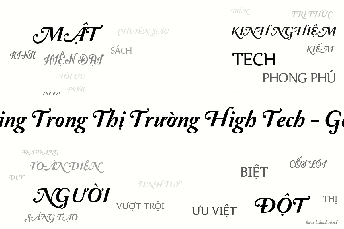 WordArt Bí Mật Marketing Trong Thị Trường High Tech - Geoffrey A. Moore