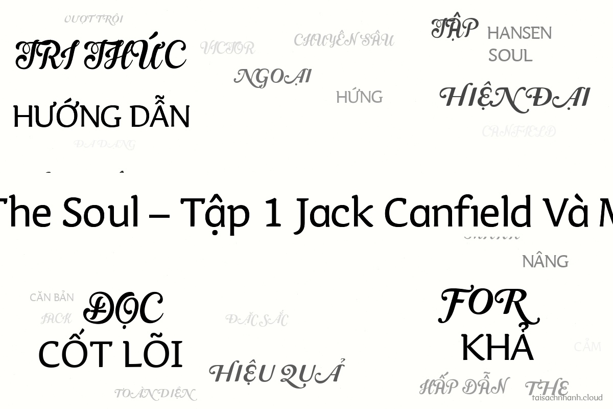 WordArt Chicken Soup For The Soul – Tập 1 Jack Canfield Và Mark Victor Hansen