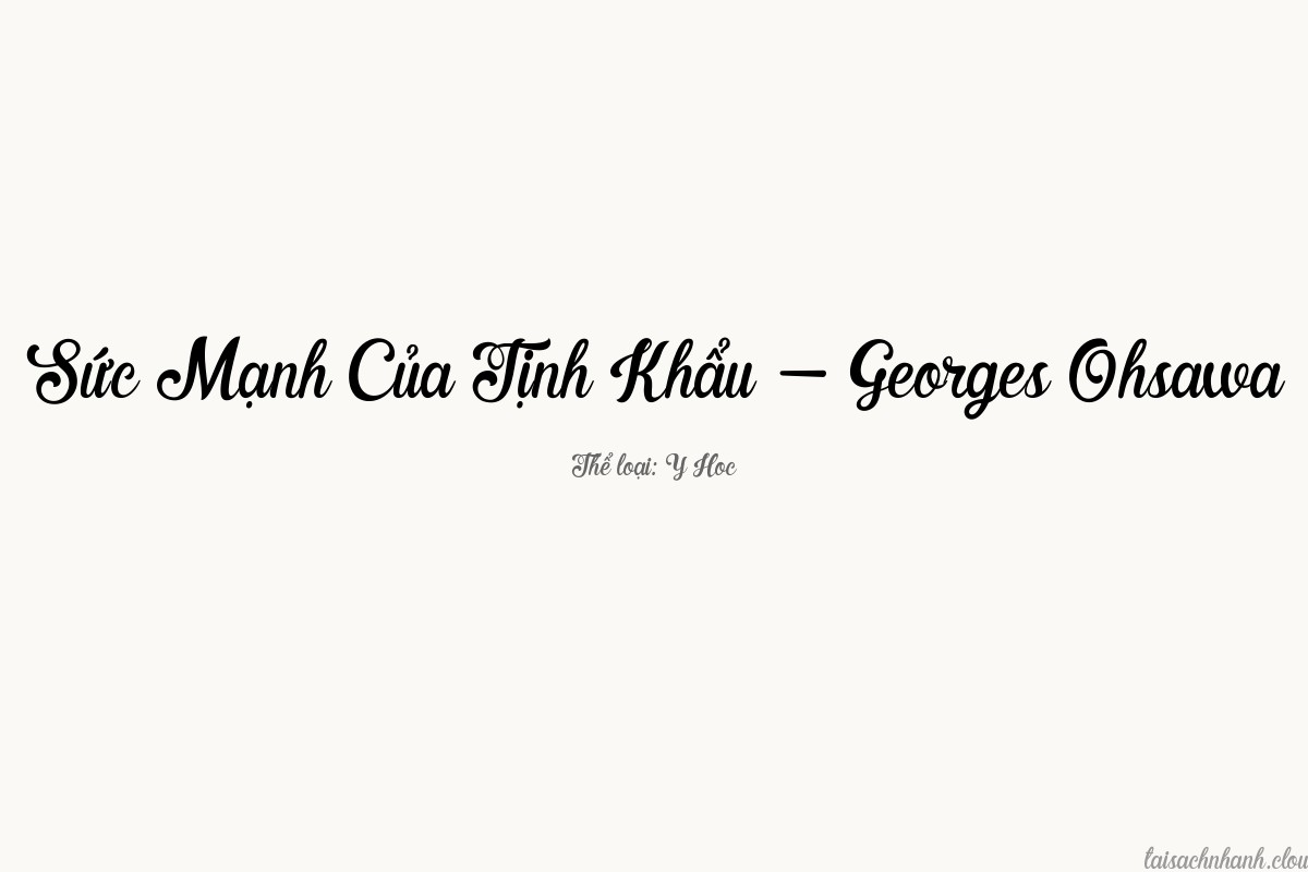 WordArt Sức Mạnh Của Tịnh Khẩu - Georges Ohsawa