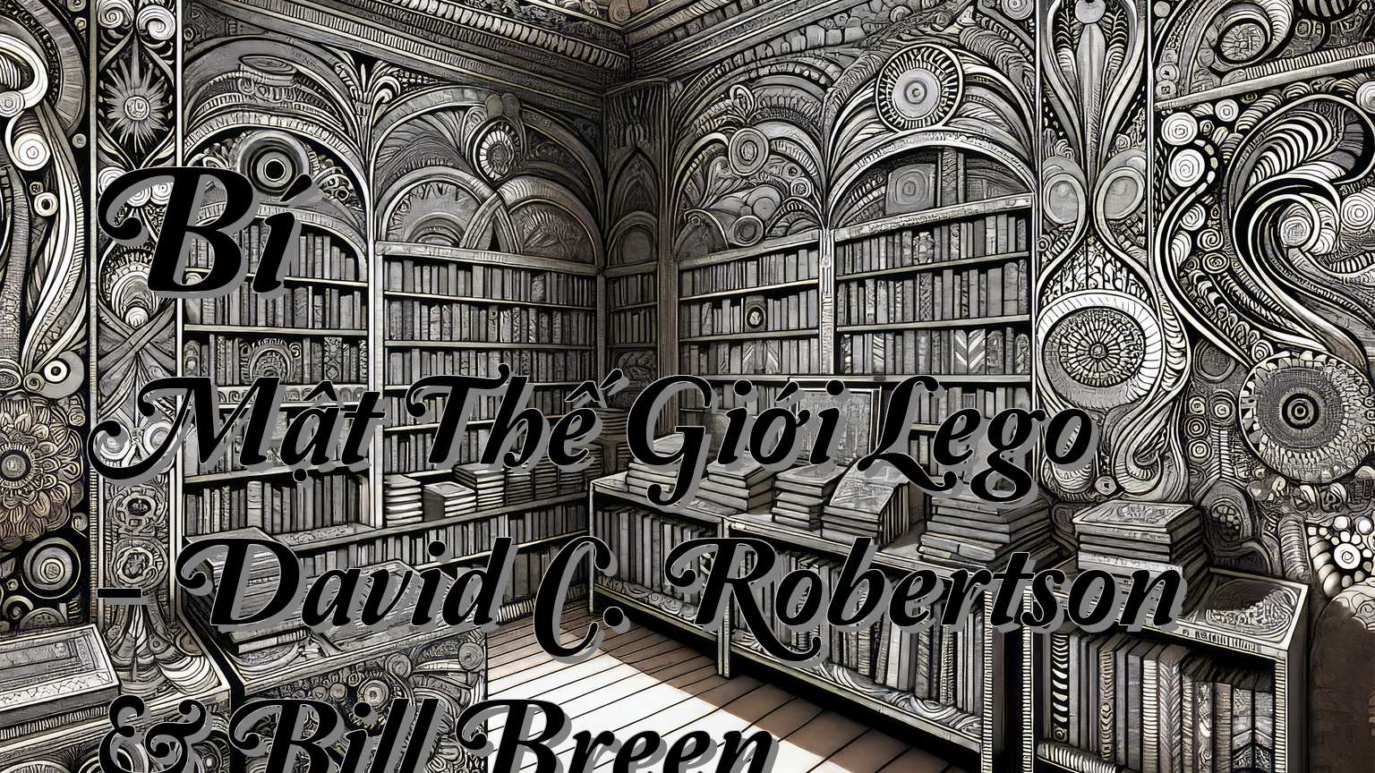 cover-Bí Mật Thế Giới Lego - David C. Robertson & Bill Breen
