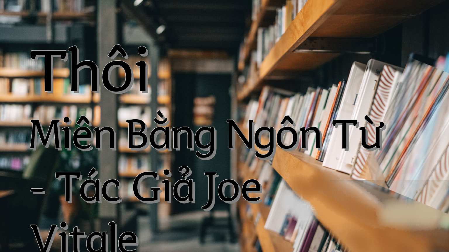 cover-Thôi Miên Bằng Ngôn Từ - Tác Giả Joe Vitale