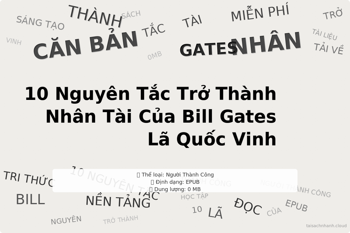 WordArt 10 Nguyên Tắc Trở Thành Nhân Tài Của Bill Gates Lã Quốc Vinh - Người Thành Công