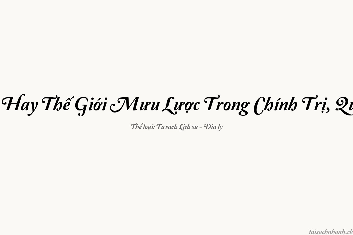 WordArt 100 Câu Chuyện Hay Thế Giới Mưu Lược Trong Chính Trị, Quân Sự & Đời S