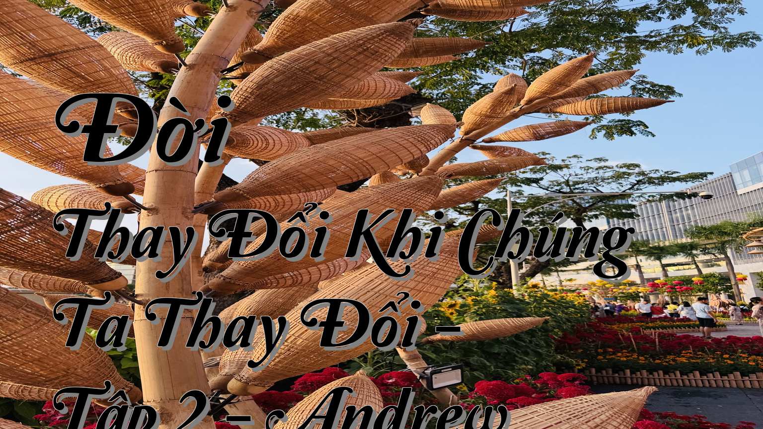 cover-Đời Thay Đổi Khi Chúng Ta Thay Đổi - Tập 2 - Andrew Matthews