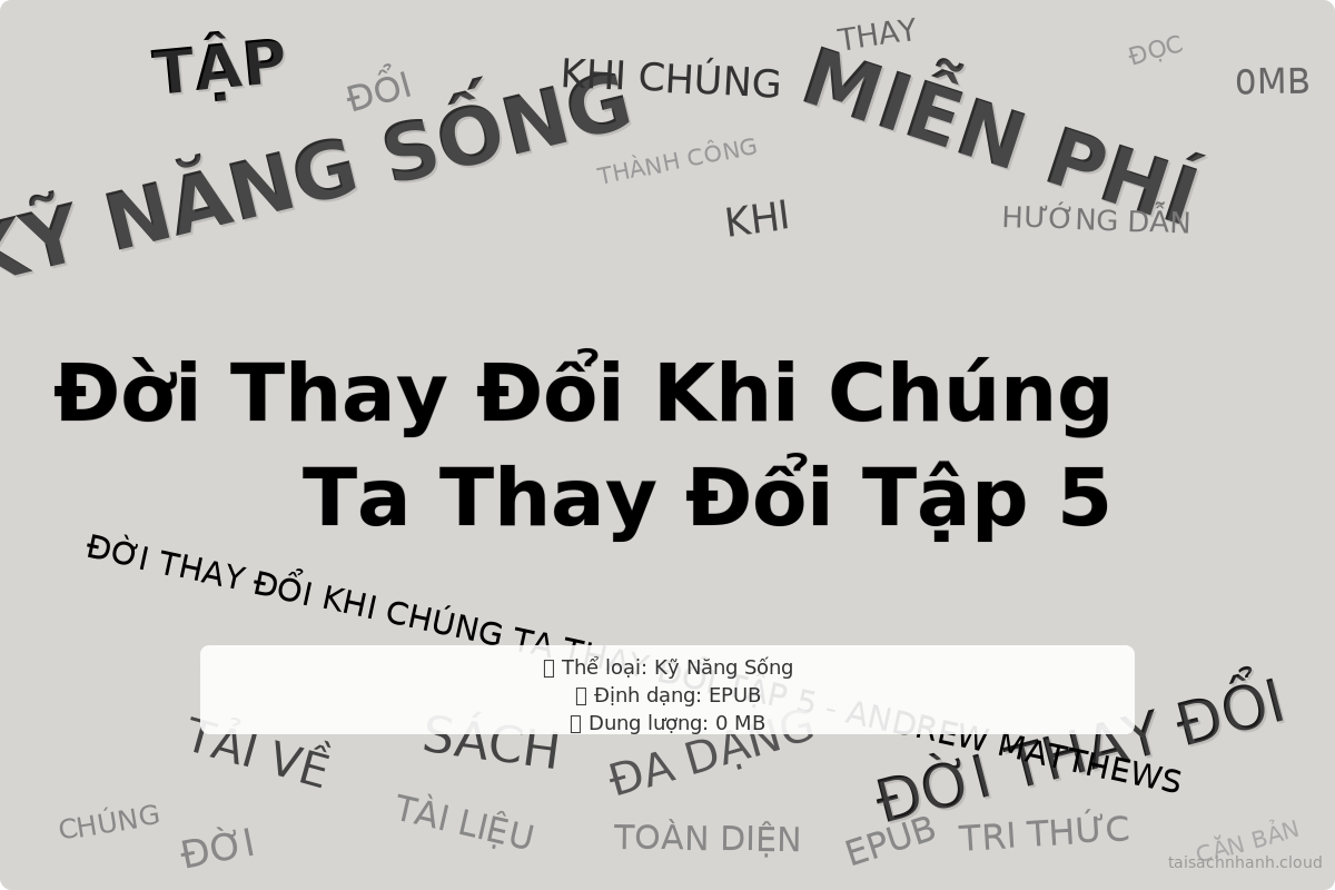 WordArt Đời Thay Đổi Khi Chúng Ta Thay Đổi Tập 5 - Andrew Matthews - Kỹ Năng Sống