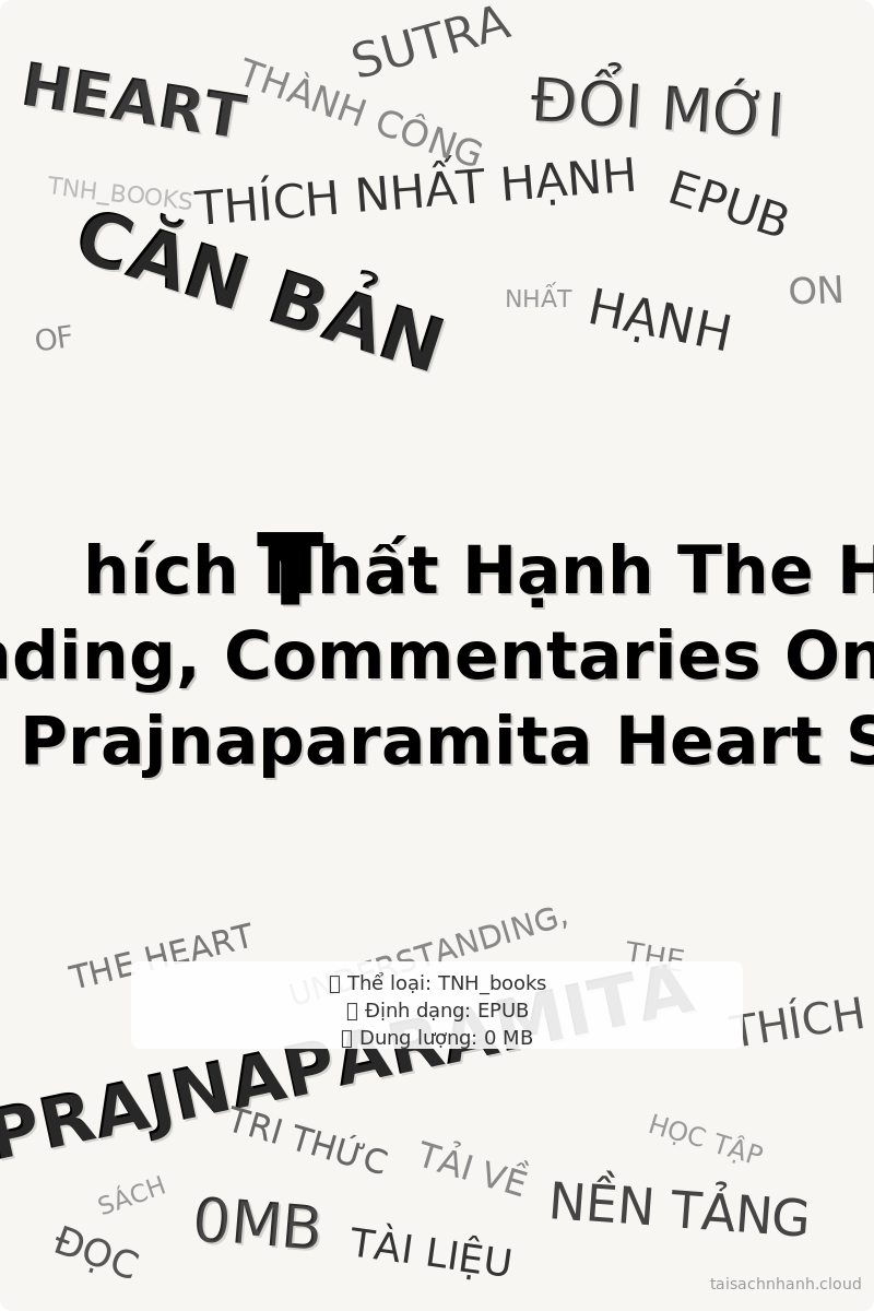 WordArt Thích Nhất Hạnh The Heart Of Understanding, Commentaries On The Prajnaparamita Heart Sutra - The Heart